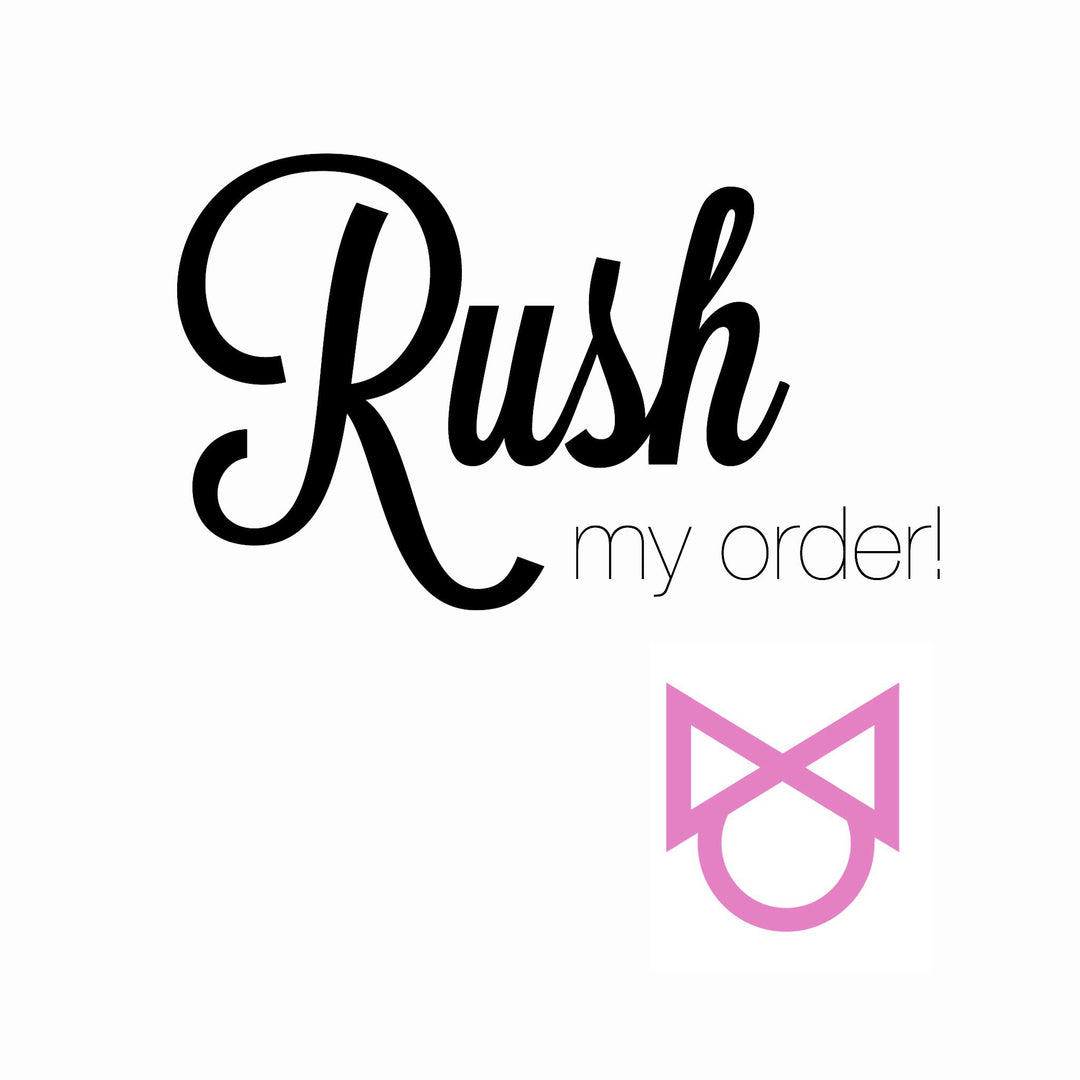 RUSH MY ORDER (Ship within 3 Business days - Only one rush needed per order)